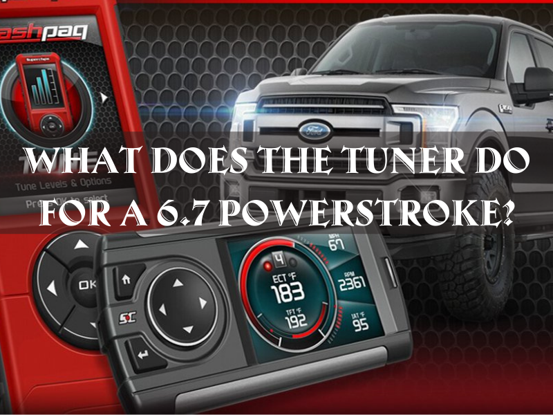 WHAT DOES THE TUNER DO FOR A 6.7 POWERSTROKE?
